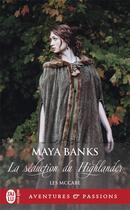 Couverture du livre « Les McCabe Tome 2 : la séduction du Highlander » de Maya Banks aux éditions J'ai Lu