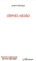 Couverture du livre « Orphee negro » de Grégoire Biyogo aux éditions L'harmattan