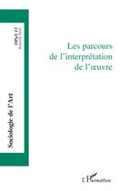 Couverture du livre « Parcours de l'interprétation de l'oeuvre » de Sociologie De L'Art aux éditions Editions L'harmattan