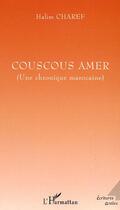 Couverture du livre « Couscous amer ; une chronique marocaine » de Halim Charef aux éditions Editions L'harmattan