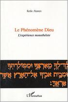 Couverture du livre « Le phenomene dieu - l'experience monotheiste » de Rotiv Atanev aux éditions Editions L'harmattan