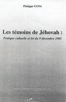 Couverture du livre « Les témoins de Jéhovah : Pratique cultuelle et loi du 9 décembre 1905 » de Philippe Goni aux éditions Editions L'harmattan