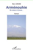 Couverture du livre « Arménouhie ; de retour à Erevan » de Marc Girard aux éditions Editions L'harmattan