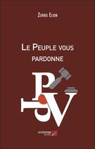 Couverture du livre « Le peuple vous pardonne » de Zorro Elion aux éditions Editions Du Net