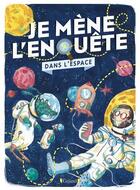 Couverture du livre « Je mene l'enquete dans l'espace » de Pichard/Lagrange aux éditions Grund