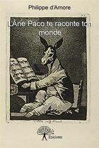 Couverture du livre « L'ane paco te raconte ton monde » de D'Amore Philippe aux éditions Edilivre