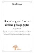 Couverture du livre « Der ganz grobe traum : dossier pédagogique » de Tina Richter aux éditions Edilivre