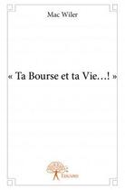 Couverture du livre « Ta bourse et ta vie?! » de Mac Wiler aux éditions Edilivre