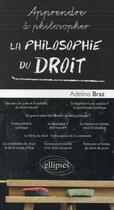 Couverture du livre « La philosophie du droit » de Adelino Braz aux éditions Ellipses