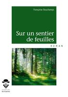 Couverture du livre « Sur un sentier de feuilles » de Francoise Douchamps aux éditions Societe Des Ecrivains