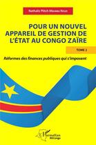 Couverture du livre « Pour un nouvel appareil de gestion de l'état au Congo Zaïre t.2 : réformes des finances publiques qui s'imposent » de Nathalis Plitch Mbumba Nzuzi aux éditions L'harmattan