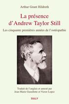 Couverture du livre « La présence d'Andrew Taylor Still » de Jean-Marie Gueullette et Arthur Grant Hildreth aux éditions Sully