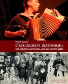 Couverture du livre « L'accordéon diatonique, des salons mondains aux bals populaires » de Patrick Lavand aux éditions Confluences