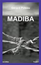 Couverture du livre « Madiba » de Gerard Poteau aux éditions Acoria