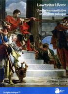 Couverture du livre « L'auctoritas à Rome ; une notion constitutive de la culture politique » de Frederic Hurlet et Jean-Michel David et Collectif aux éditions Ausonius