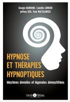 Couverture du livre « Hypnose et thérapie hypnotique ; mystères dévoilés et démystification » de Giorgio Nardone et Jeffrey K. Zeig et Paul Watzlawick et Camillo Loriedo aux éditions Enrick B.