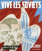 Couverture du livre « Vive les Soviets ; 70 ans d'affiches procommunistes » de Romain Ducolombier aux éditions Les Echappes