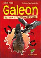 Couverture du livre « Galeon : le cheval qui aimait la vie d'artiste » de Daniele Vogler aux éditions Le Verger Des Hesperides