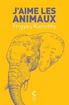 Couverture du livre « J'aime les animaux » de Frigyes Karinthy aux éditions Cambourakis