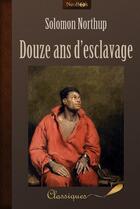 Couverture du livre « Douze ans d'esclavage » de Solomon Northup aux éditions Neobook