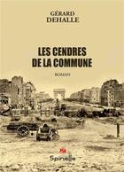 Couverture du livre « Les cendres de la commune » de Gerard Dehalle aux éditions Spinelle