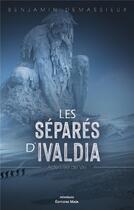 Couverture du livre « Les separés d'Ivaldia Tome 1 : le sel de vie » de Benjamin Demassieux aux éditions Editions Maia