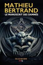 Couverture du livre « Le manuscrit des damnés » de Mathieu Bertrand aux éditions M+ Editions