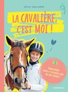 Couverture du livre « La cavalière c'est moi ! comprendre, aimer et prendre soin de son cheval ! » de Sophie Ducharme aux éditions Mercileslivres