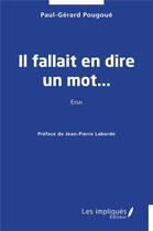 Couverture du livre « Il fallait en dire un mot... » de Pougoue/Laborde aux éditions Les Impliques