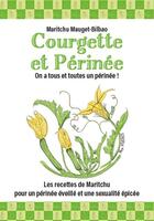 Couverture du livre « Courgette et Périnée : Les recettes de Maritchu pour un périnée éveillé et une sexualité épicée. » de Maritchu Mauget-Bilbao aux éditions Publishroom Factory