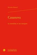 Couverture du livre « Casanova ; le moraliste et ses masques » de Severine Denieul aux éditions Classiques Garnier