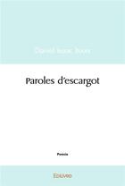 Couverture du livre « Paroles d'escargot » de Daniel Isaac Itoua aux éditions Edilivre