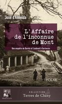 Couverture du livre « L'affaire de l'inconnue de Mont : Une enquête de Barrès et Loubaud à Cortevaix » de Jose D'Almeida aux éditions Heraclite