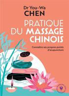 Couverture du livre « Pratique du massage chinois » de You-Wa Chen aux éditions Marabout