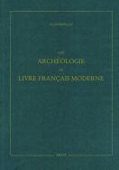 Couverture du livre « Une archeologie du livre francais moderne » de Alain Riffaud aux éditions Droz