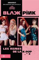 Couverture du livre « Blackpink, les reines de la k-pop » de Adrian Besley aux éditions Hors Collection