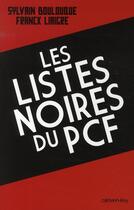 Couverture du livre « Les listes noires du PCF » de Sylvain Boulouque et Franck Liaigre aux éditions Calmann-levy