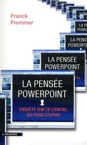 Couverture du livre « La pensée PowerPoint ; enquête sur ce logiciel qui rend stupide » de Franck Frommer aux éditions La Decouverte