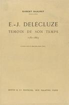 Couverture du livre « E.- J. Delécuze ; témoin de son temps » de Robert Baschet aux éditions Nel