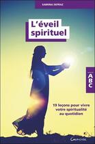 Couverture du livre « L'éveil spirituel ; 19 leçons pour vivre votre spiritualité au quotidien » de Sabrina Depraz aux éditions Grancher
