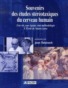 Couverture du livre « Souvenirs des études stéréotaxiques du cerveau humain. une vie, une équipe, une méthodologie. l'école de sainte-anne » de Talairach J aux éditions John Libbey