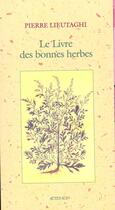 Couverture du livre « Le livre des bonnes herbes » de Pierre Lieutaghi aux éditions Actes Sud
