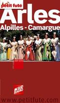 Couverture du livre « Arles, Alpilles, Camargue (édition 2009/2010) » de Collectif Petit Fute aux éditions Le Petit Fute