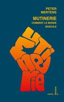 Couverture du livre « Mutinerie : comment notre monde bascule » de Peter Mertens aux éditions Agone