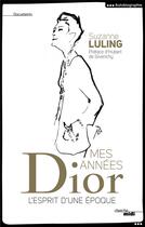 Couverture du livre « Mes années Dior ; l'esprit d'une époque » de Suzanne Luling aux éditions Cherche Midi