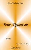 Couverture du livre « Trans-figuration » de Jean-Claude Richard aux éditions La Bruyere