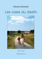 Couverture du livre « Les voies du destin » de Maurice Bournier aux éditions Benevent