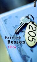 Couverture du livre « 1974 » de Patrick Besson aux éditions Points