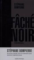 Couverture du livre « Fache noir : chroniques » de Stephane Dompierre aux éditions Quebec Amerique