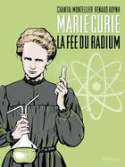 Couverture du livre « Marie Curie, la fée du radium » de Renaud Huynh et Chantal Montellier aux éditions Dupuis